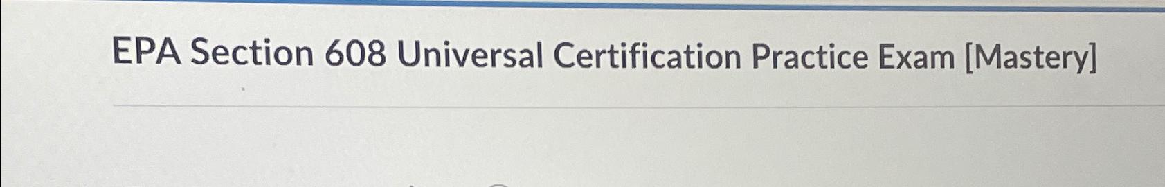 Solved EPA Section 608 ﻿Universal Certification Practice | Chegg.com