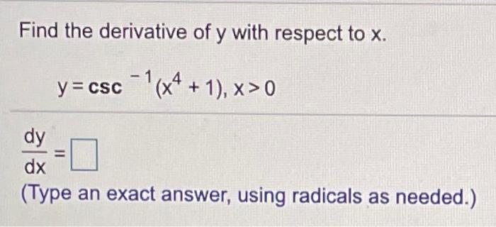 Solved Find the derivative of y with respect to x. y=csc - | Chegg.com