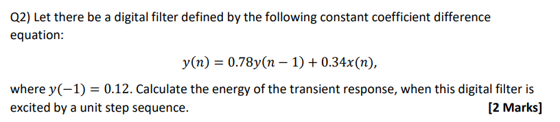 Solved Q2) ﻿Let there be a digital filter defined by the | Chegg.com