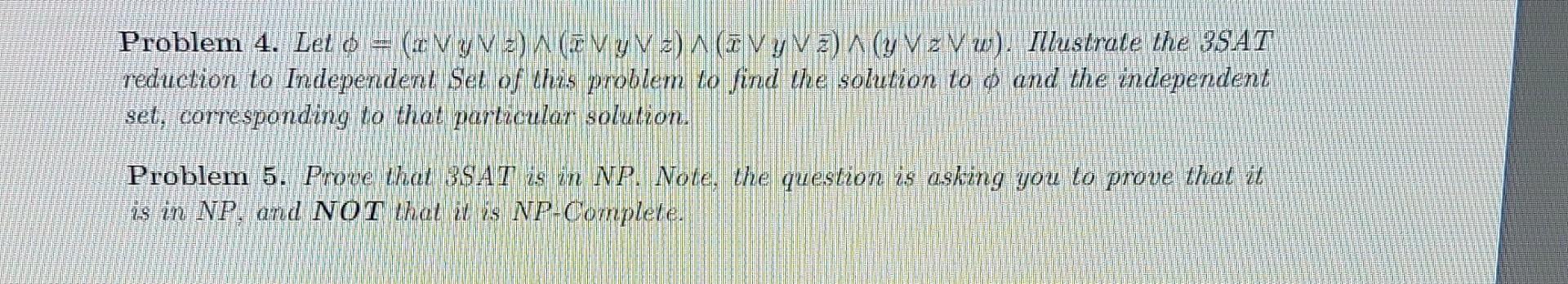Solved Problem 4. Let ϕ=(x∨y∨z)∧(xˉ∨y∨z)∧(xˉ∨y∨zˉ)∧(y∨z∨w). | Chegg.com