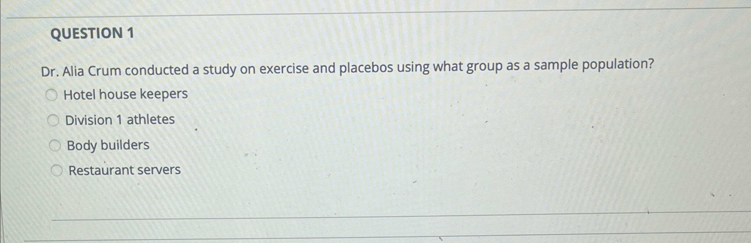 Solved QUESTION 1Dr. ﻿Alia Crum conducted a study on | Chegg.com