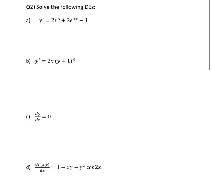 Solved Q2) Solve the following DEs: a) y'=2x3+2e4x?1 b) | Chegg.com