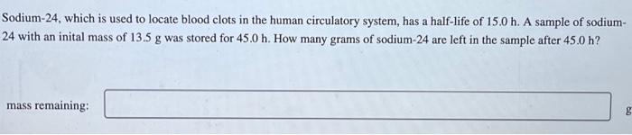 Solved Sodium-24, which is used to locate blood clots in the | Chegg.com