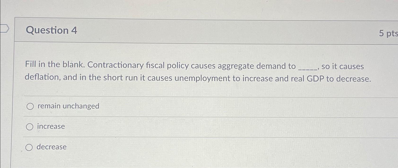 Solved Question 4fill In The Blank Contractionary Fiscal