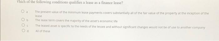 Solved Vhich of the following conditions qualifies a lease | Chegg.com