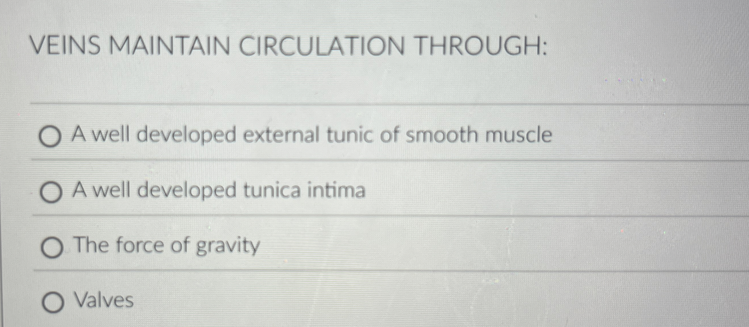 Solved VEINS MAINTAIN CIRCULATION THROUGH:A well developed | Chegg.com