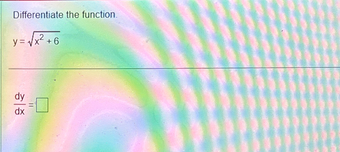 solved-differentiate-the-function-y-x2-62dydx-chegg