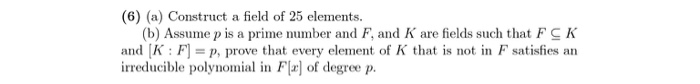 Solved (6) (a) Construct a field of 25 elements. (b) Assume | Chegg.com