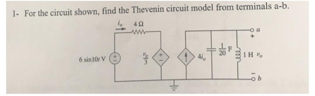 Solved 1- For the circuit shown, find the Thevenin circuit | Chegg.com
