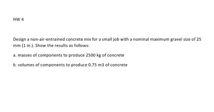 Solved HW 4 Design a non-air-entrained concrete mix for a | Chegg.com