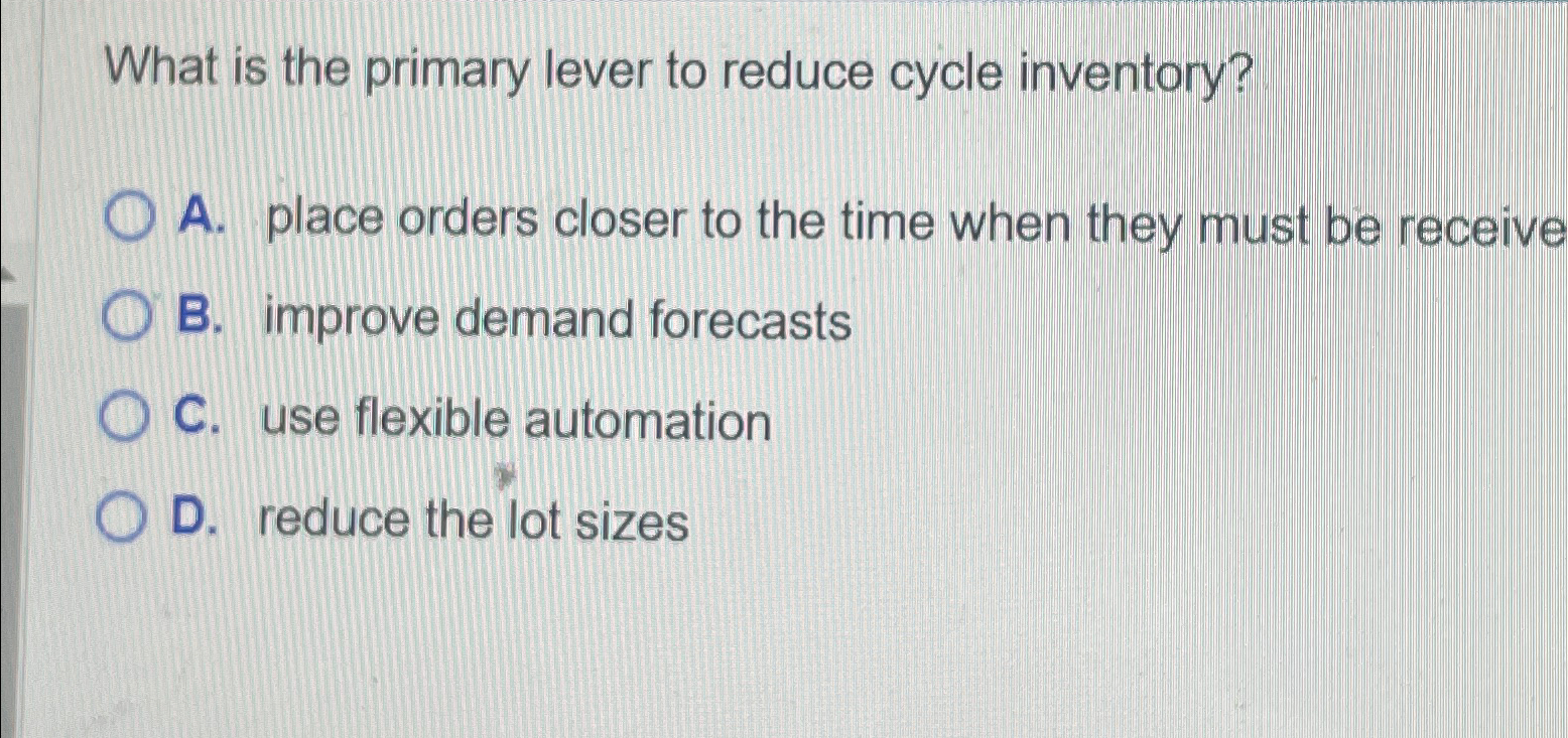 Solved What is the primary lever to reduce cycle
