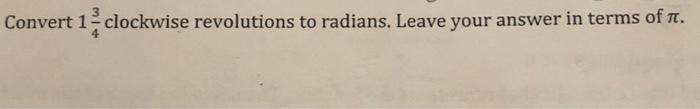 Solved Convert 143 clockwise revolutions to radians. Leave | Chegg.com
