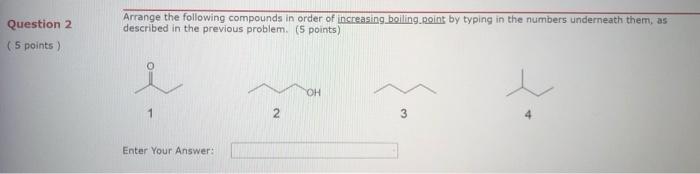 Solved Question 2 (5 points) Arrange the following compounds | Chegg.com