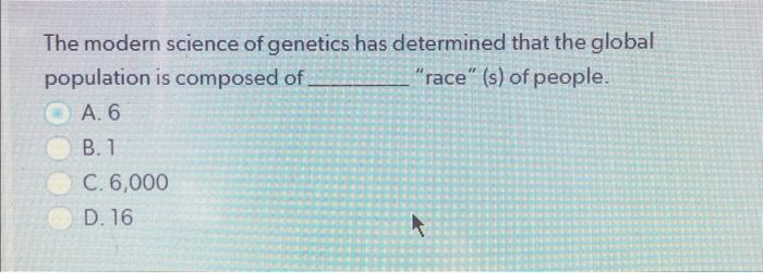 Solved The modern science of genetics has determined that | Chegg.com