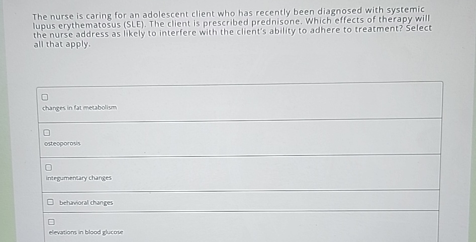 Solved The nurse is caring for an adolescent client who has | Chegg.com