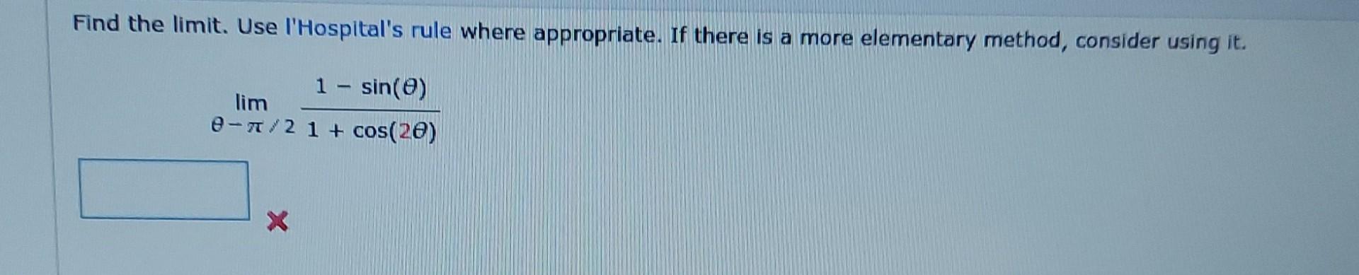 Solved Find the limit. Use l'Hospital's rule where | Chegg.com