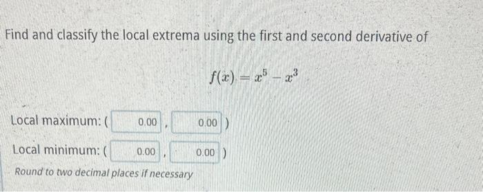 Solved Find and classify the local extrema using the first | Chegg.com