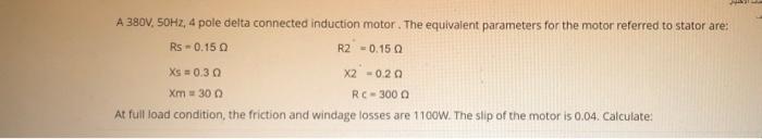 Solved A 380V, 50Hz, 4 pole delta connected induction motor. | Chegg.com