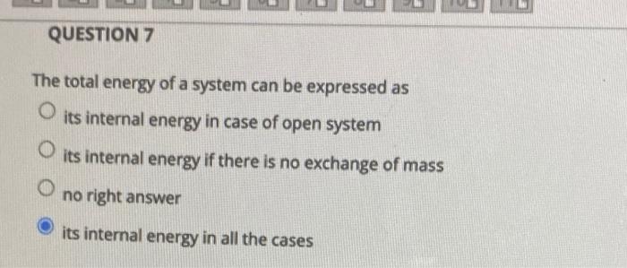 Solved QUESTION 7 The total energy of a system can be | Chegg.com