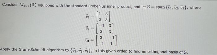 Solved Consider M2×2(R) equipped with the standard Frobenius | Chegg.com