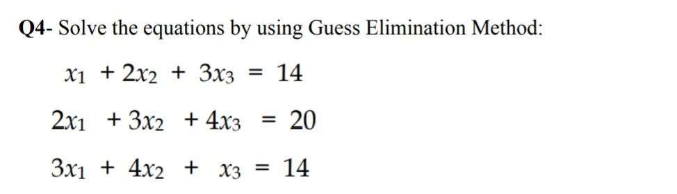 Solved Q4- Solve the equations by using Guess Elimination | Chegg.com