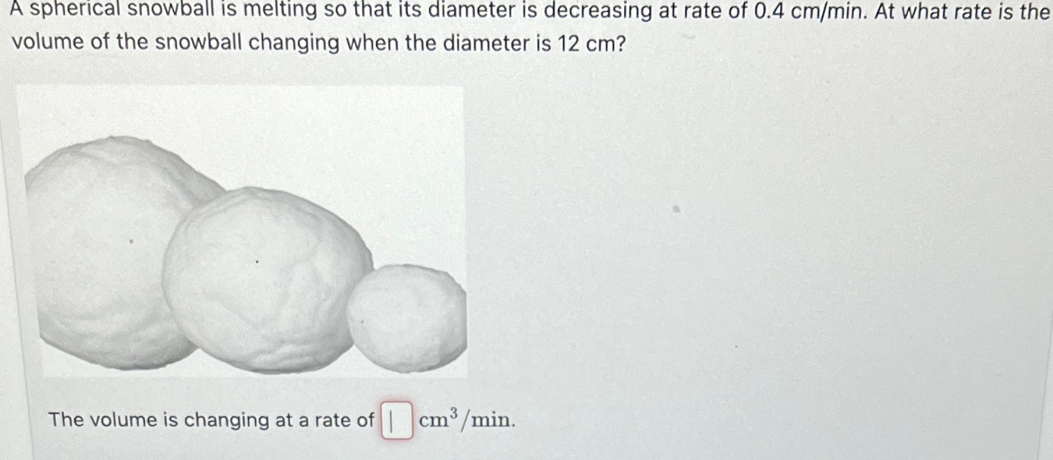 Solved A spherical snowball is melting so that its diameter | Chegg.com