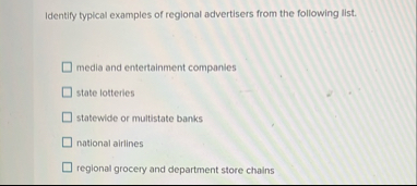 Solved Identify typical examples of regional advertisers | Chegg.com
