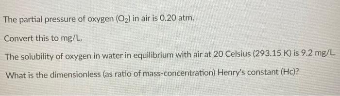 Solved The partial pressure of oxygen (O2) in air is 0.20 | Chegg.com