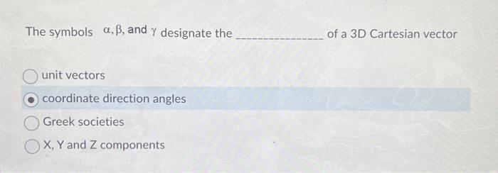 Solved The symbols α,β, and γ designate the of a 3D | Chegg.com