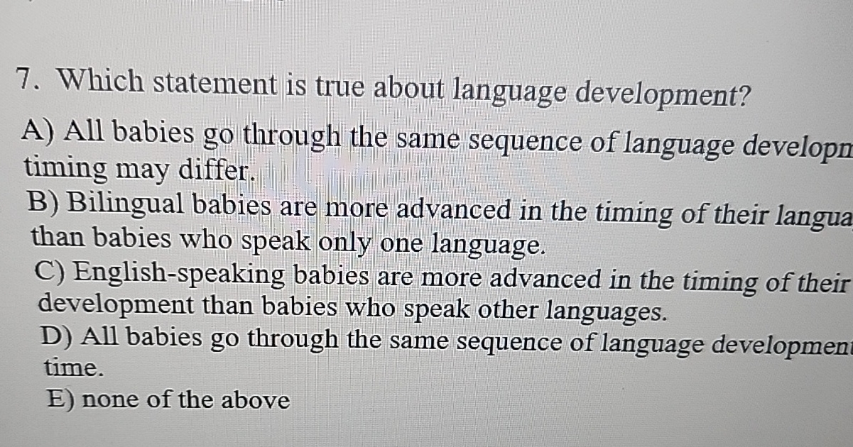 Solved Which statement is true about language development?A)