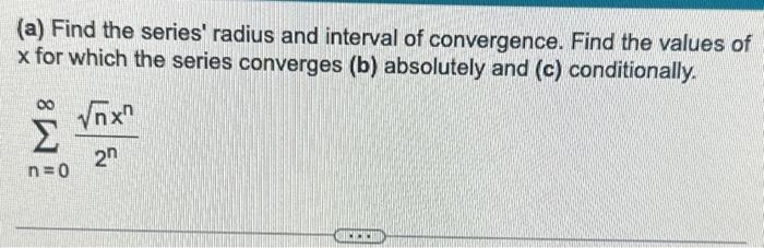 Solved (a) Find The Series' Radius And Interval Of | Chegg.com