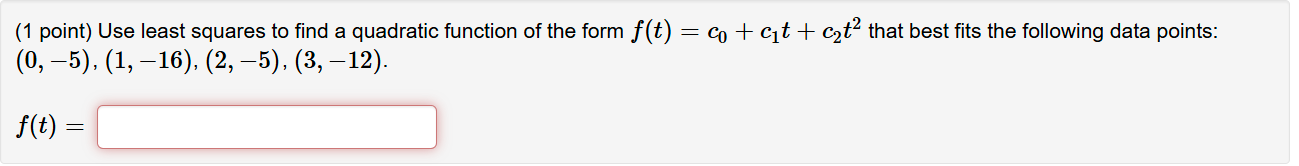 Solved (1 ﻿point) ﻿Use least squares to ﻿find a quadratic | Chegg.com