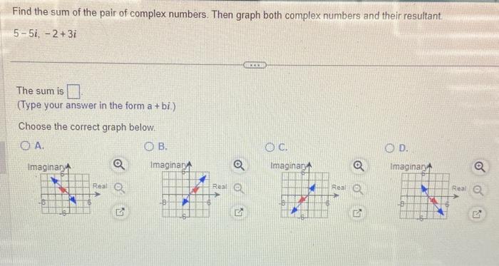 Solved Find the sum of the pair of complex numbers. Then | Chegg.com