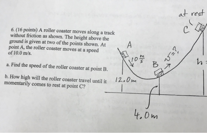 Solved at rest cs 6. (16 points) A roller coaster moves | Chegg.com