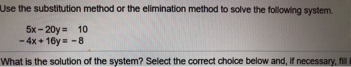 Solved Use the substitution method or the elimination method | Chegg.com