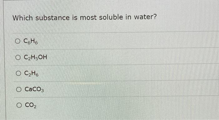 Solved Which substance is most soluble in water? ОС6Н6 O | Chegg.com