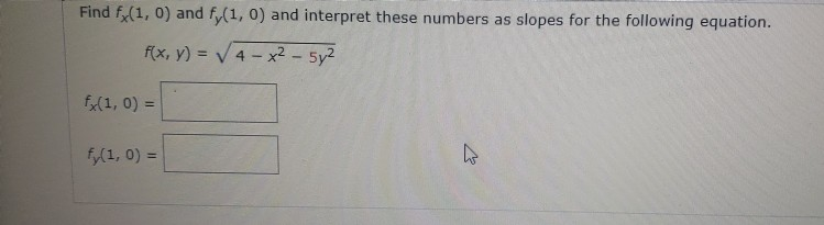 Solved Find fx(1, 0) and fy(1, 0) and interpret these | Chegg.com