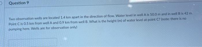 Question 9 Two observation wells are located 1.4 km