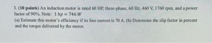 Solved 3. (10 points) An induction motor is rated 60 HP, | Chegg.com