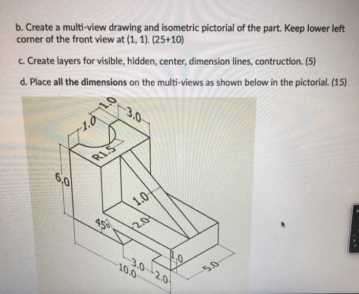 Solved b. Create a multi-view drawing and isometric | Chegg.com