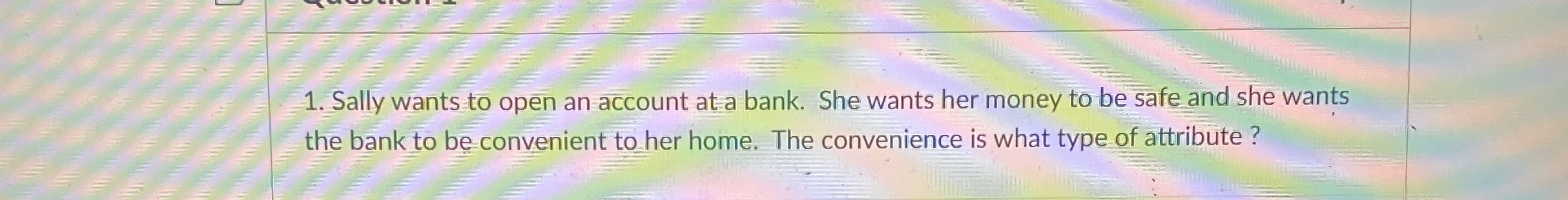 Solved Sally wants to open an account at a bank. She wants | Chegg.com