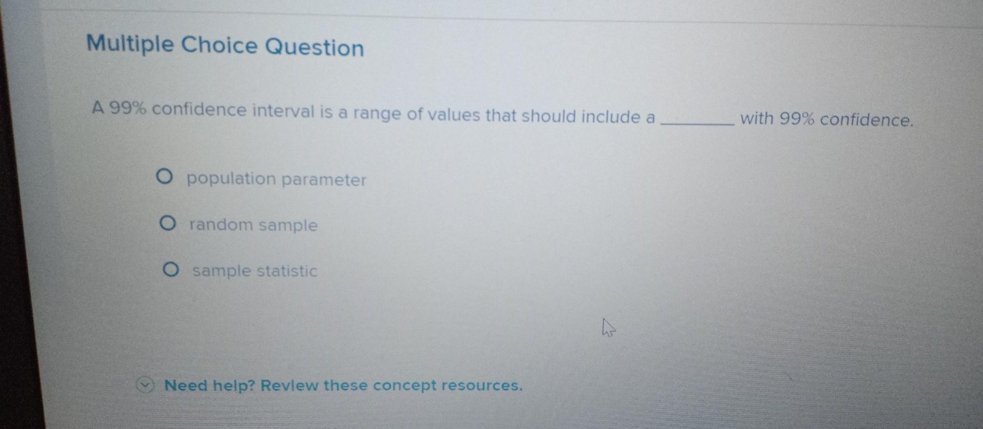 Solved A 99\% confidence interval is a range of values that | Chegg.com