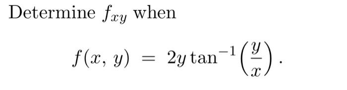 Determine \( f_{x y} \) when \[ f(x, y)=2 y \tan ^{-1}\left(\frac{y}{x}\right) \]