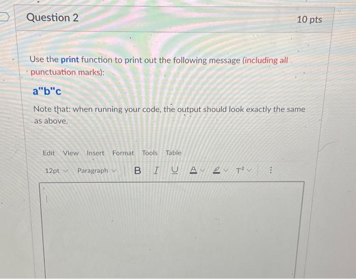 Solved Question 2 10 pts Use the print function to print out | Chegg.com