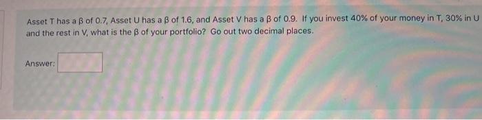 Asset T Has A Ss Of 0 7 Asset U Has A Ss Of 1 6 And Chegg Com