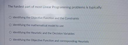 Solved The hardest part of most Linear Programming problems | Chegg.com