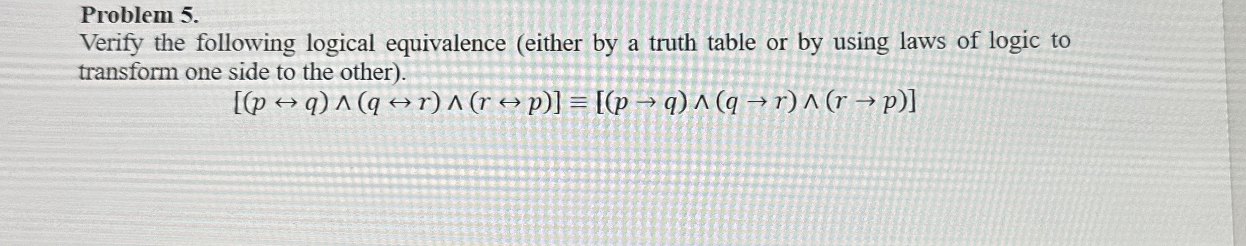 Solved Problem 5.Verify the following logical equivalence | Chegg.com