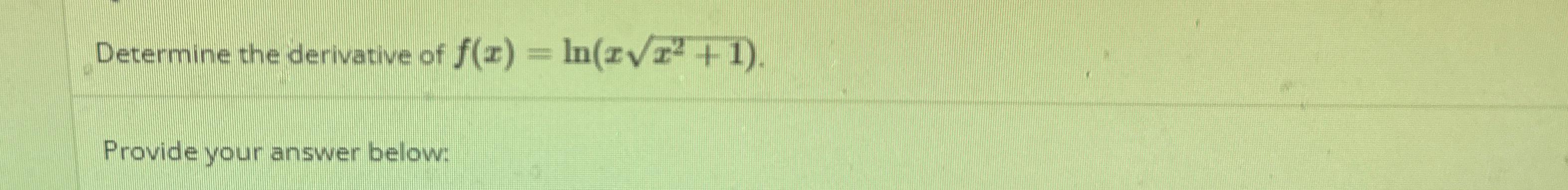 determine the derivative of f x )= ln xx2 1 √