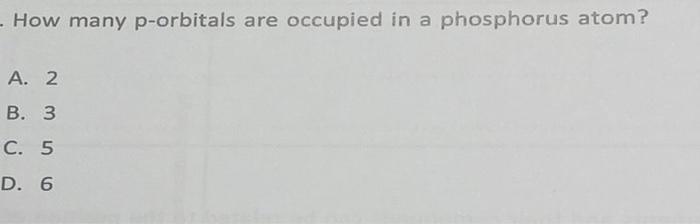 Solved How Many P Orbitals Are Occupied In A Phosphorus