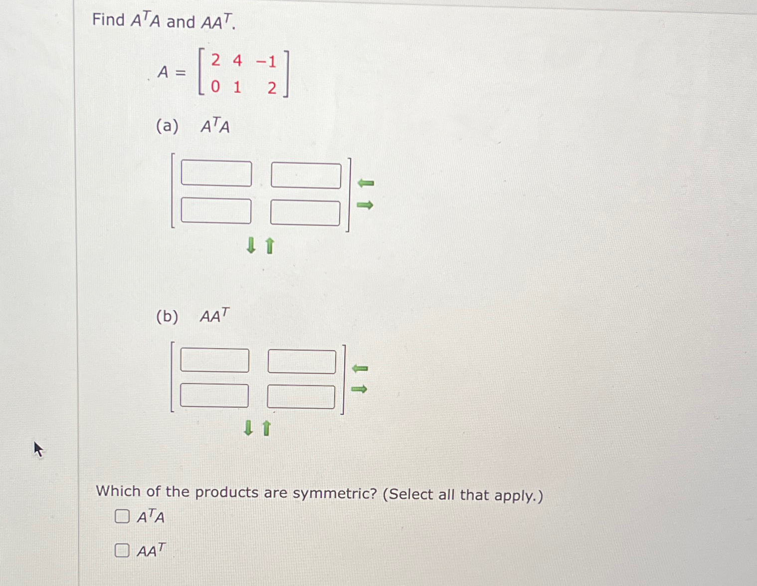 Solved Find ATA and AAT.A=[24-1012](a) ATA(b) AATWhich of | Chegg.com
